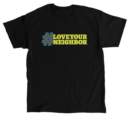 #LoveYourNeighbor Kindness Campaign, a Black Classic Unisex Tee