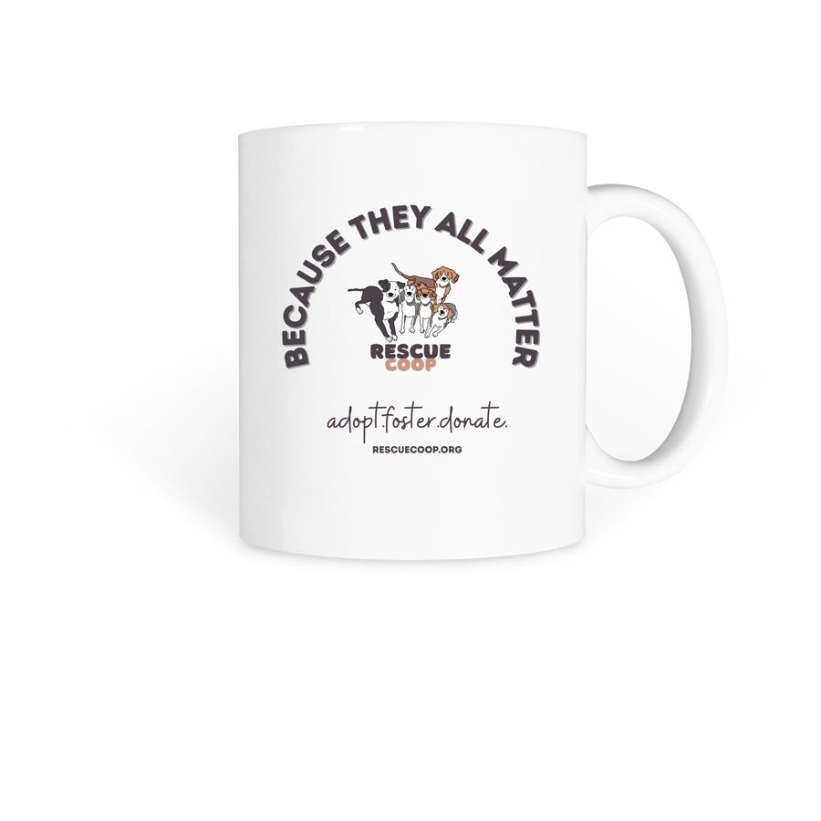 Rescue Coop Mug: They All Matter, a White Coffee Mug