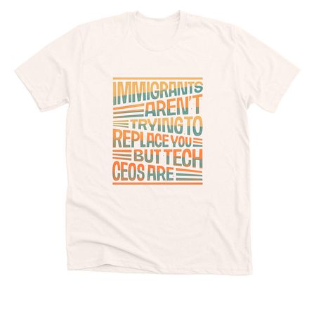 Immigrants Aren't Trying to Replace You&nbsp;, a Heather Natural Premium Unisex Tee