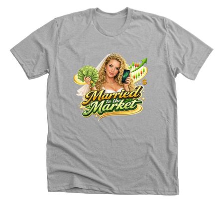 Married to the market&nbsp;, a Athletic Heather Premium Unisex Tee