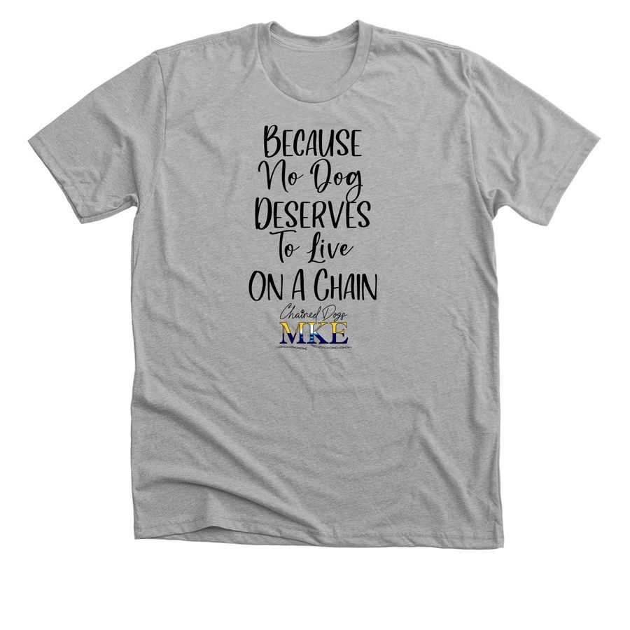 Because No Dog Deserves To Live On A Chain 3, a Athletic Heather Premium Unisex Tee