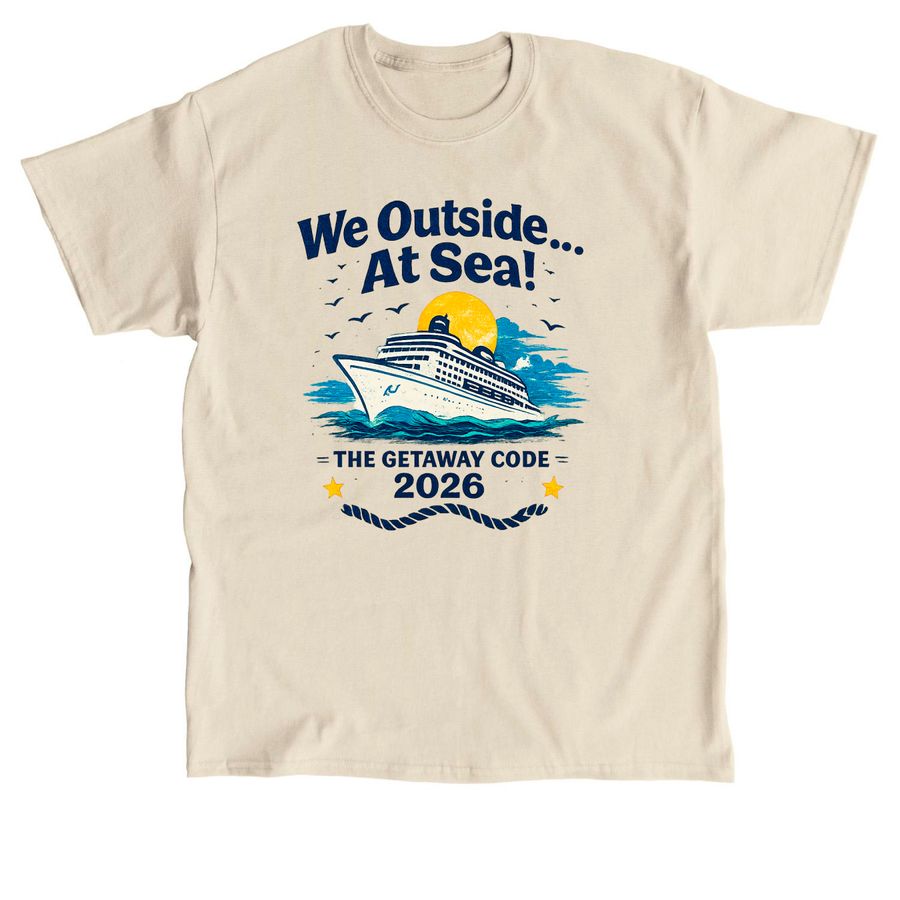 We Outside ... At Sea! 2026, a Sand Classic Unisex Tee