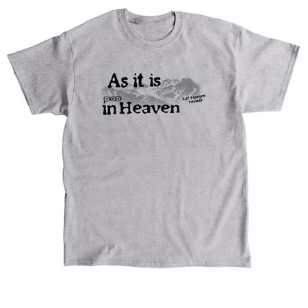 As in Heaven, a Sport Grey Classic Unisex Tee