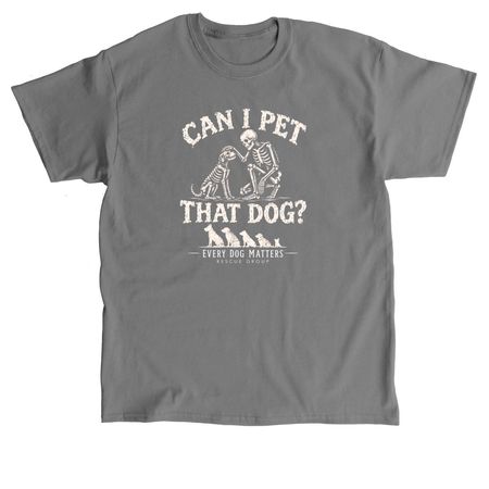 Can I Pet That Dog?, a Charcoal Classic Unisex Tee