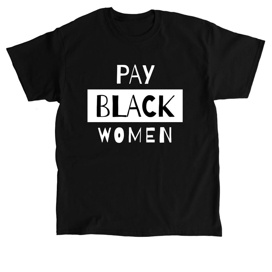 Pay Black Women T-Shirt, a Black Classic Unisex Tee