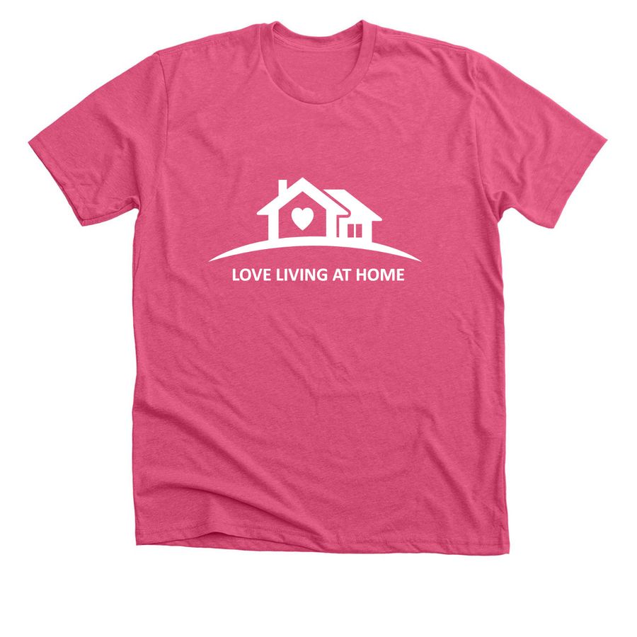Love Living at Home, a Heather Charity Pink Premium Unisex Tee