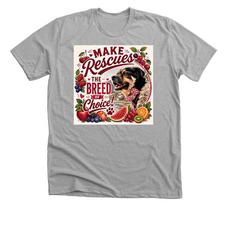 Make Rescues The Breed Of Choice With Fruity&nbsp;, a Athletic Heather Premium Unisex Tee