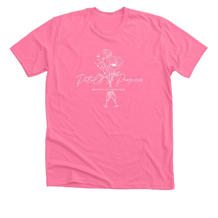 Petals & Prosecco Mother's Day Event, a Neon Pink Premium Unisex Tee