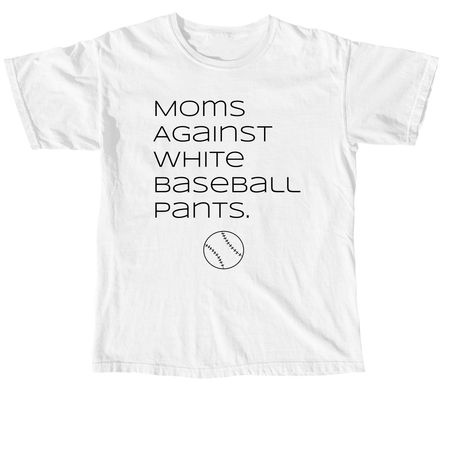 Moms Against White Baseball Pants.&nbsp;, a White Comfort Colors Unisex Tee
