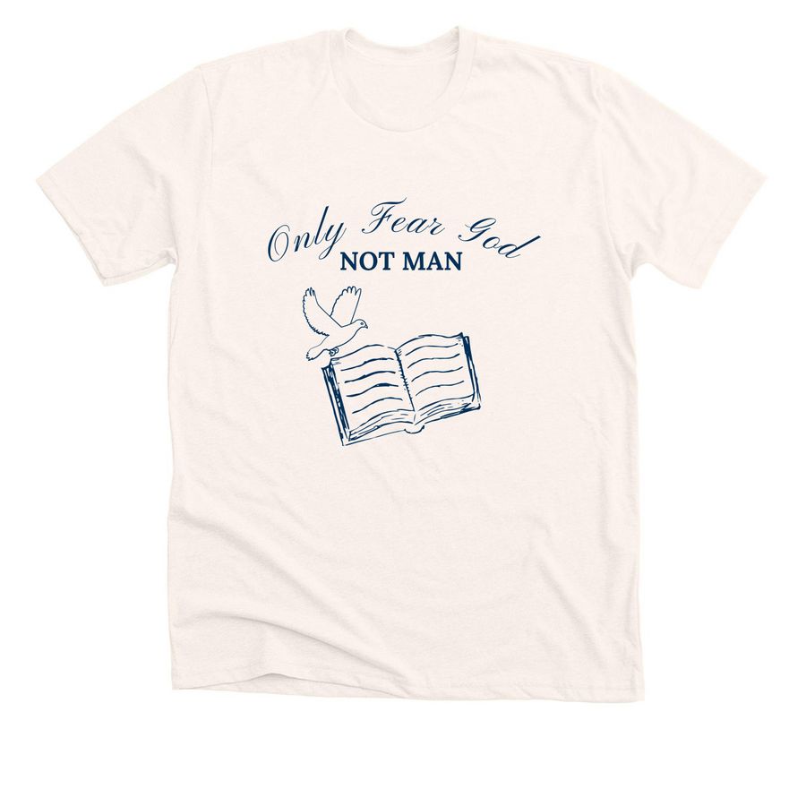 Fear God, Not Man&nbsp;, a Heather Natural Premium Unisex Tee