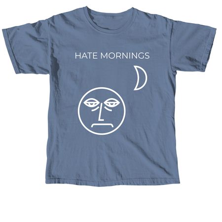 I HATE MORNINGS, a Blue Jean Comfort Colors Unisex Tee