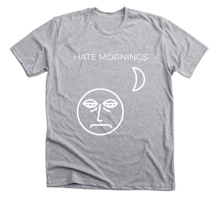I HATE MORNINGS, a Athletic Heather Premium Unisex Tee