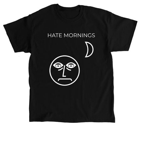 I HATE MORNINGS, a Black Classic Unisex Tee