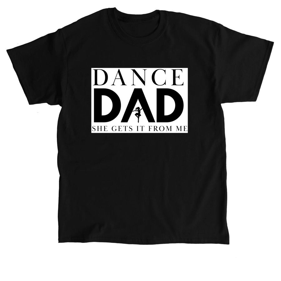 Dance Dad Shirt, a Black Classic Unisex Tee