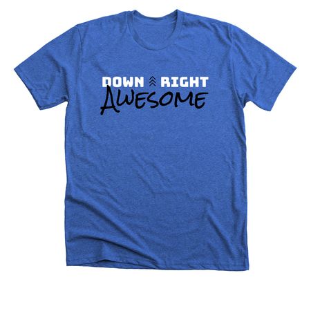 Down Right Awesome, a Heather True Royal Premium Unisex Tee