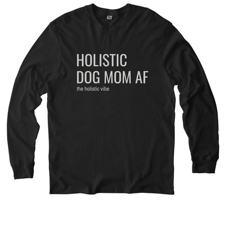 The Holistic Dog Mom AF Collection, a Deep Black Allmade Organic Cotton Long Sleeve Tee