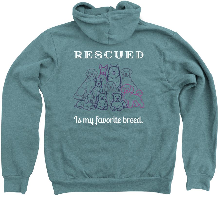 Rescue is my favorite breed, a Heather Deep Teal Zip Up Hoodie