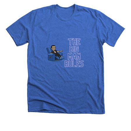 The Big Man Rules, a Heather True Royal Premium Unisex Tee