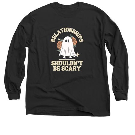 Relationships Shouldn't Be Scary, a Black Classic Long Sleeve Tee