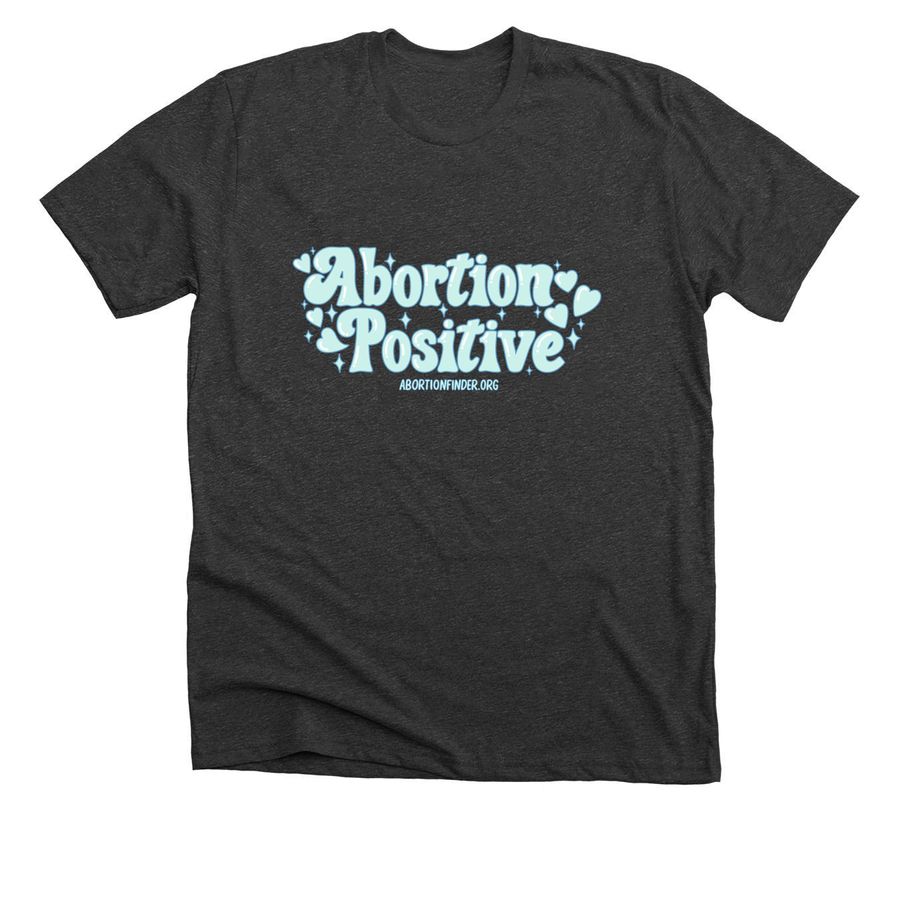 Abortion Positive Tee, a Dark Grey Heather Premium Unisex Tee