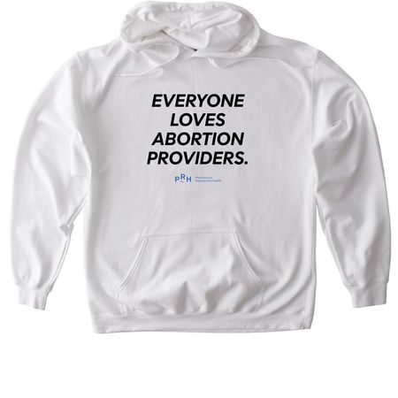 Everyone Loves Abortion Providers, a White Gildan Softstyle Pullover Hoodie