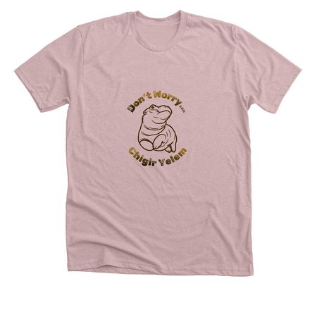 Don't Worry&nbsp;, a Heather Pink Gravel Premium Unisex Tee