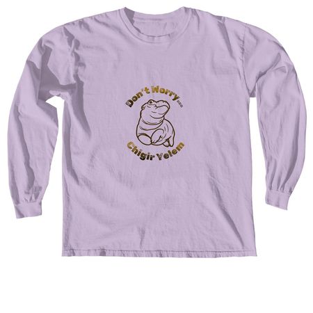 Don't Worry&nbsp;, a Orchid Comfort Colors Long Sleeve Tee