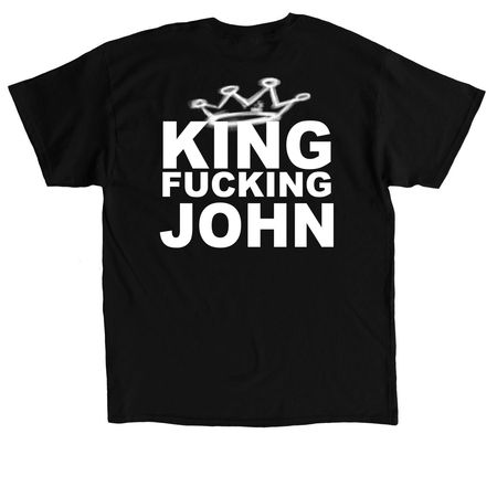 King Fucking John, a Black Classic Unisex Tee (back-view)