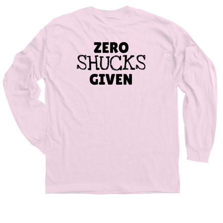 ZERO SHUCKS GIVEN, a Light Pink Classic Long Sleeve Tee
