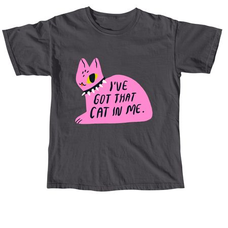 I've Got That Cat In Me, a Graphite Comfort Colors Unisex Tee