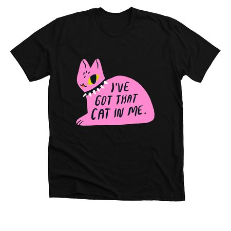 I've Got That Cat In Me, a Solid Black Blend Premium Unisex Tee