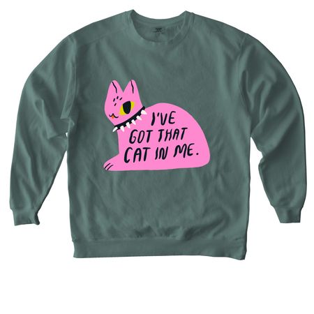 I've Got That Cat In Me, a Blue Spruce Comfort Colors Crewneck Sweatshirt