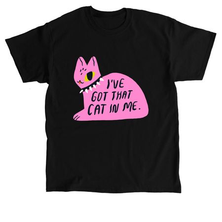 I've Got That Cat In Me, a Black Classic Unisex Tee