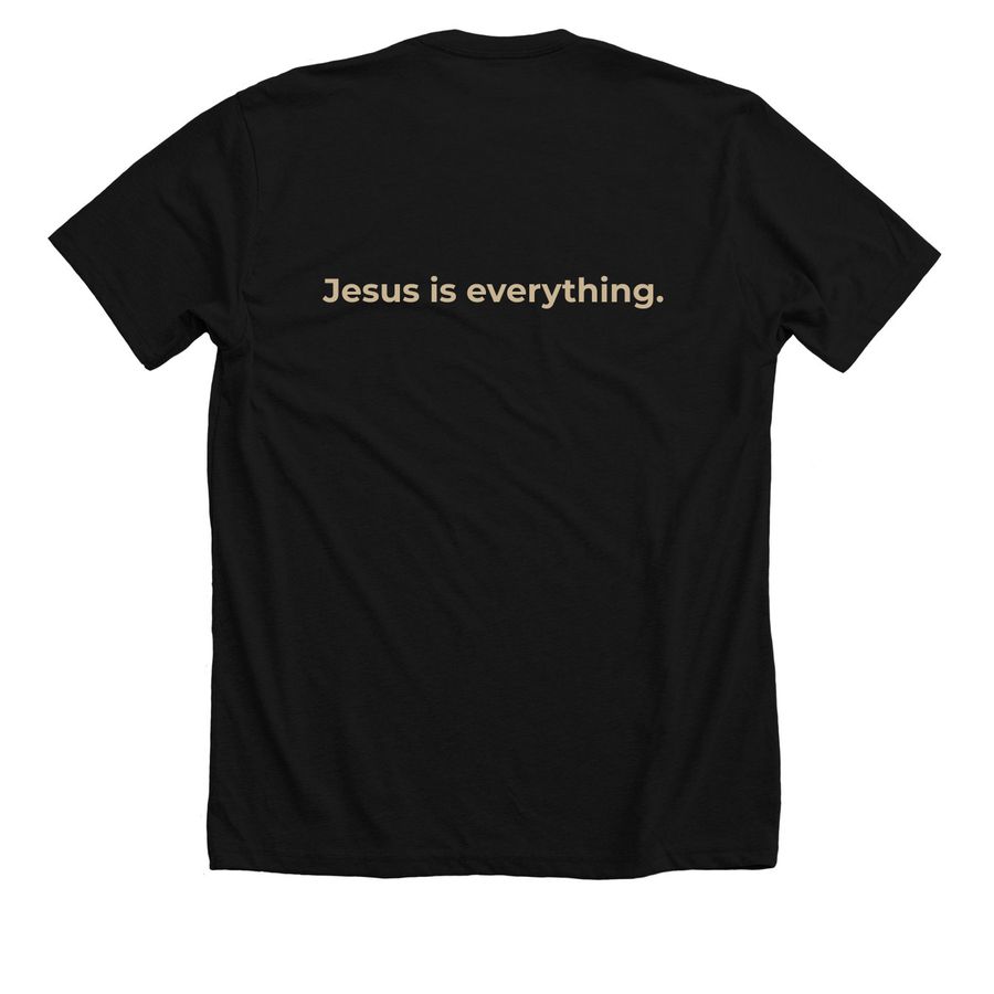 Jesus is everything!&nbsp;, a Solid Black Blend Premium Unisex Tee (back-view)
