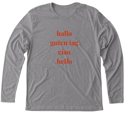 Hallo, guten tag, ciao, hello, a Premium Heather Triblend Long Sleeve Tee