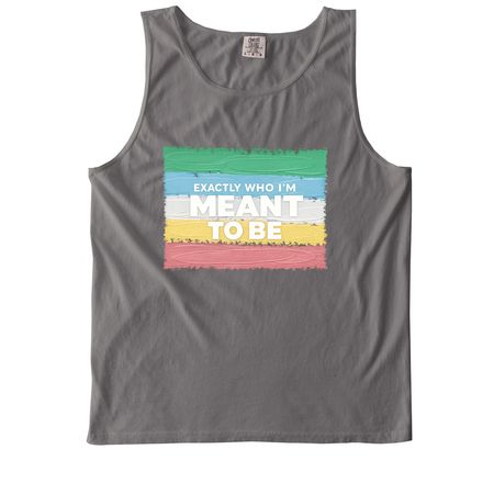 Exactly Who I'm Meant To Be, a Grey Comfort Colors Tank Top