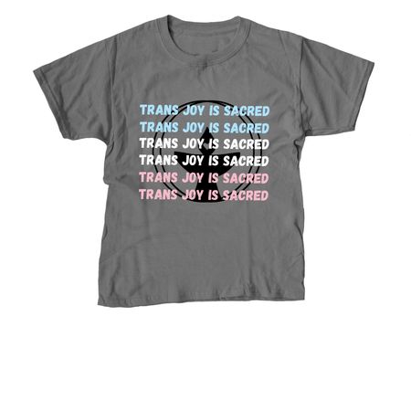 Trans Joy is Sacred, a Charcoal Youth Unisex Tee