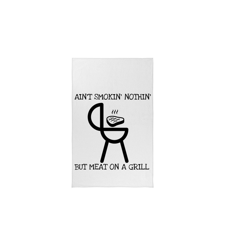 Ain't Smokin' Nothin', a White Tea Towel