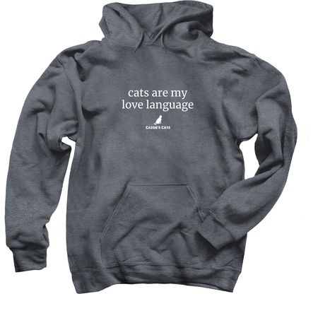 Cats Are My Love Language, a Dark Heather Pullover Hoodie