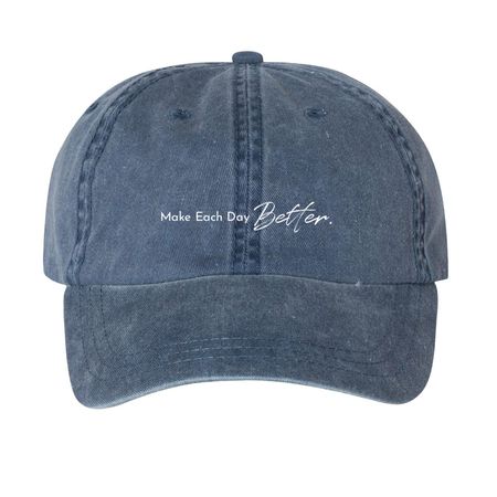 Make Each Day Better Hat, a Navy Printed Pigment Dye Baseball Cap