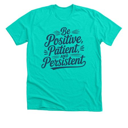 Be Positive, a Heather Sea Green Premium Unisex Tee