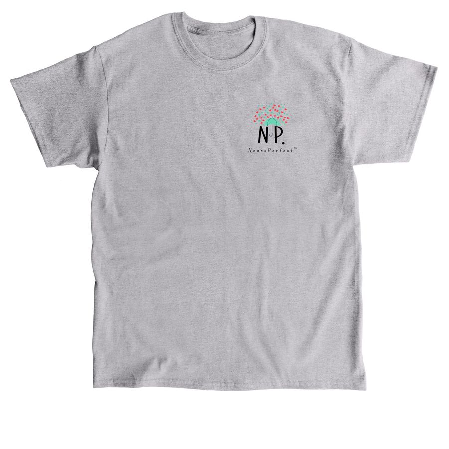 Not Neurodivergent But NeuroPerfect? &nbsp;Shirt, a Sport Grey Classic Unisex Tee