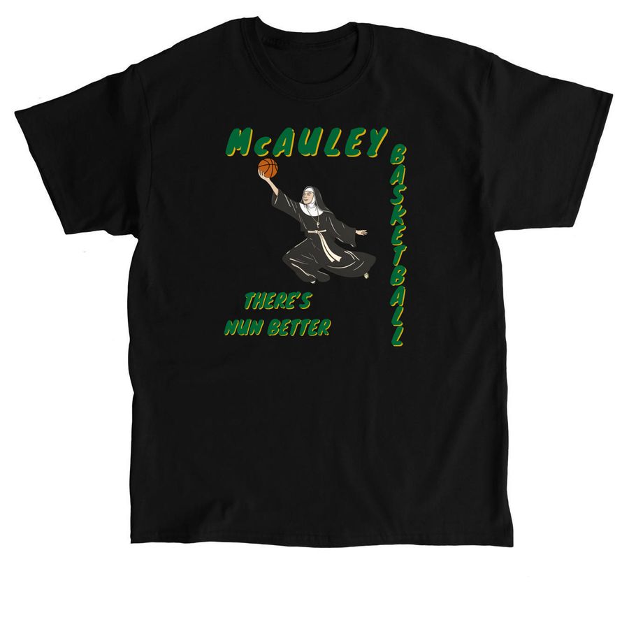 Nun Better: McAuley Alumnae Game 2026, a Black Classic Unisex Tee