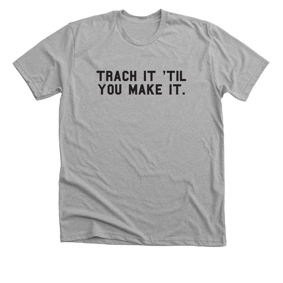 2026 Trach Week: Trach It 'Til You Make It, a Athletic Heather Premium Unisex Tee