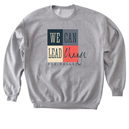We Can Lead Change shirts, a Sport Grey Softstyle Crewneck Sweatshirt