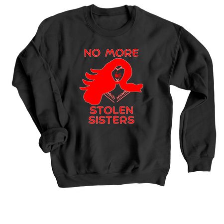 No More Stolen Sisters, a Black Crewneck Sweatshirt