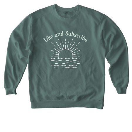Like and Subscribe, a Blue Spruce Comfort Colors Crewneck Sweatshirt