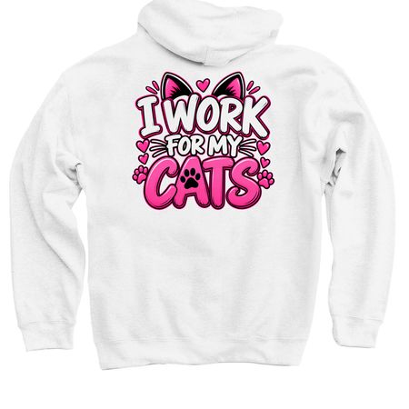 I Work For My Cats, a White Pullover Hoodie