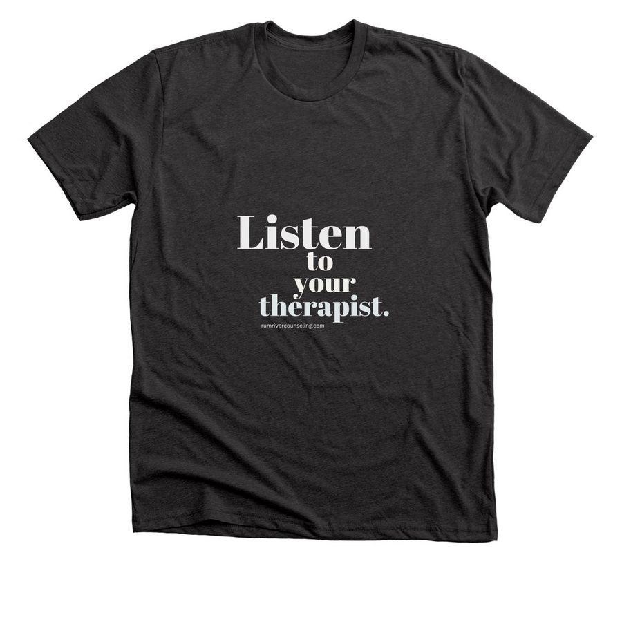 Listen to your therapist., a Dark Grey Heather Premium Unisex Tee