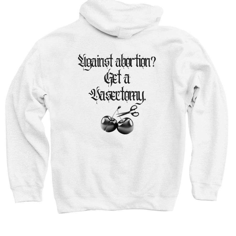 "Get a Vasectomy" Hoodie, a White Pullover Hoodie